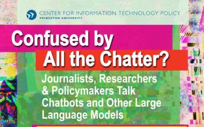 CITP presents: “Confused by All the Chatter?” a Talk About Chatbots and Other LLMs